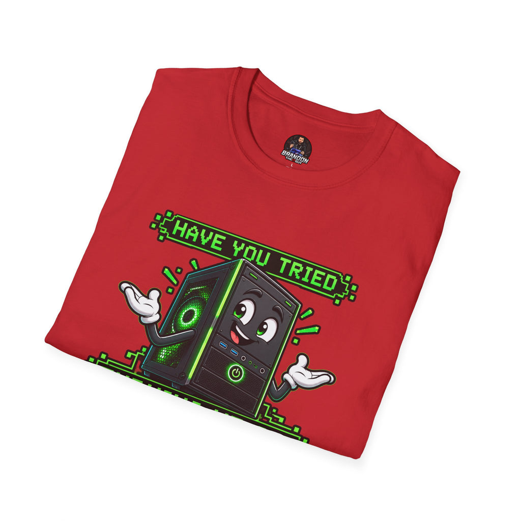 Have You Tried Turning Me Off and On Again? Tee