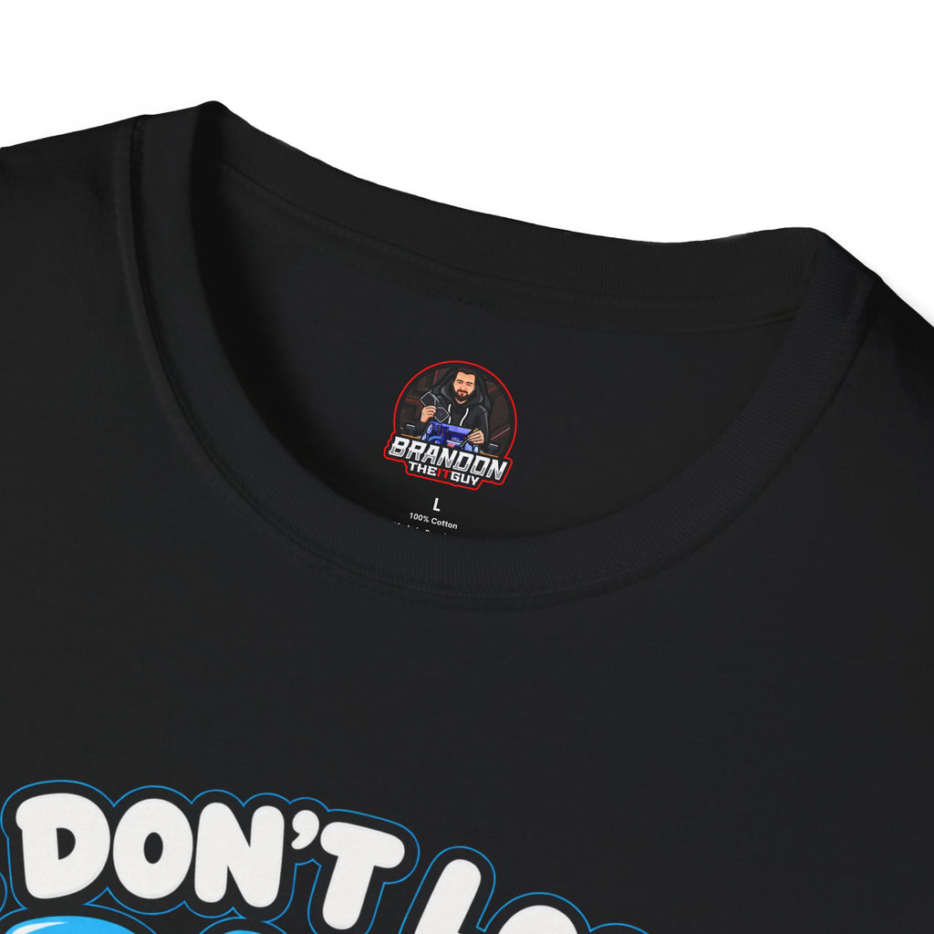 I Don't Lose Data I Create Backup Opportunities Tee