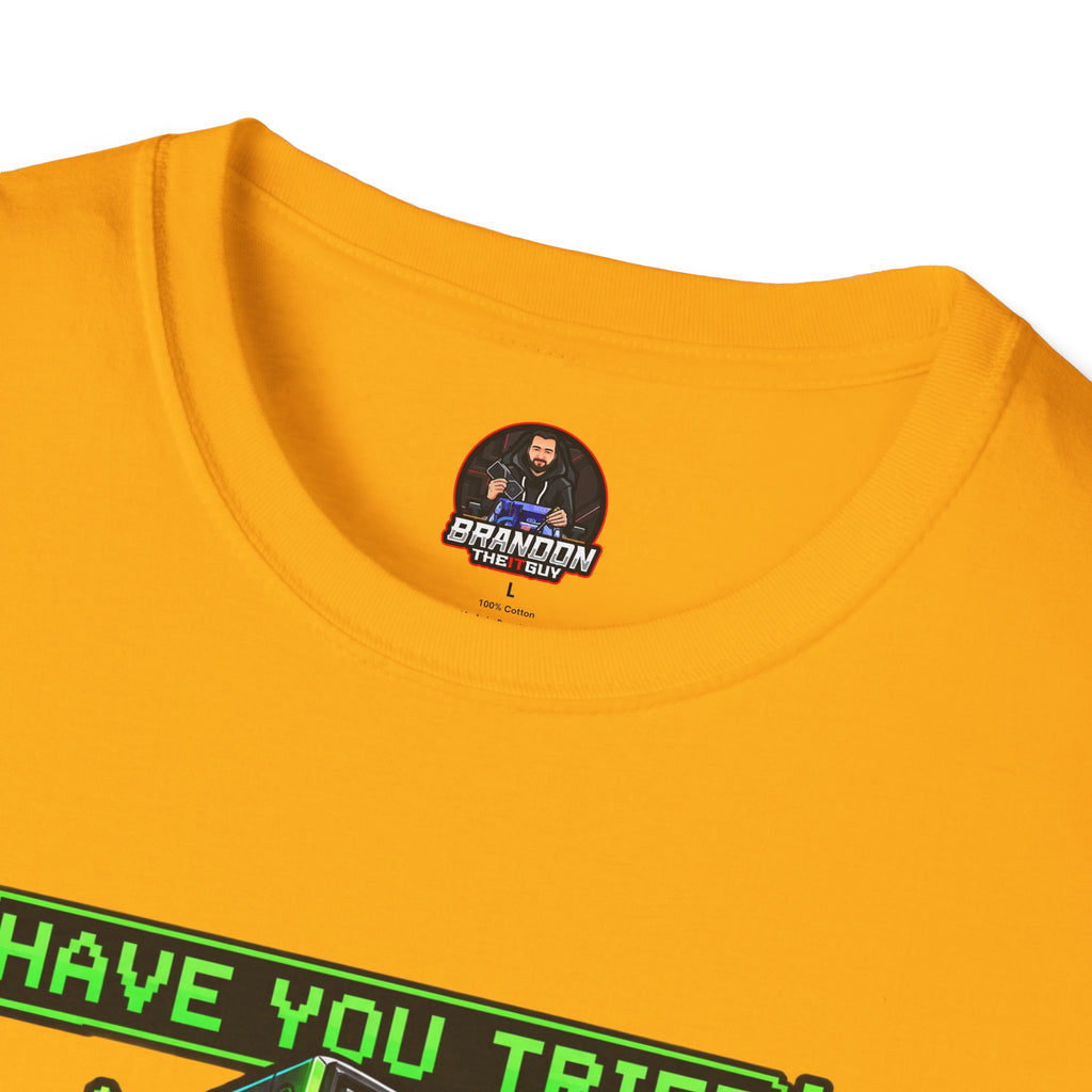 Have You Tried Turning Me Off and On Again? Tee