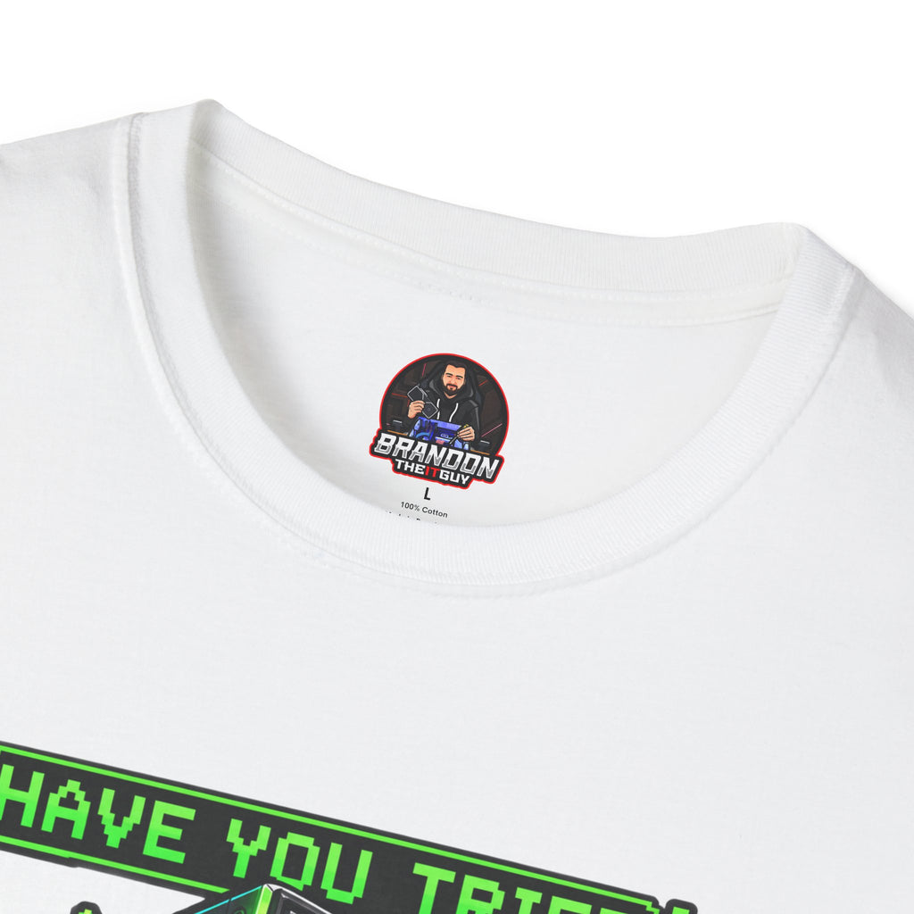 Have You Tried Turning Me Off and On Again? Tee