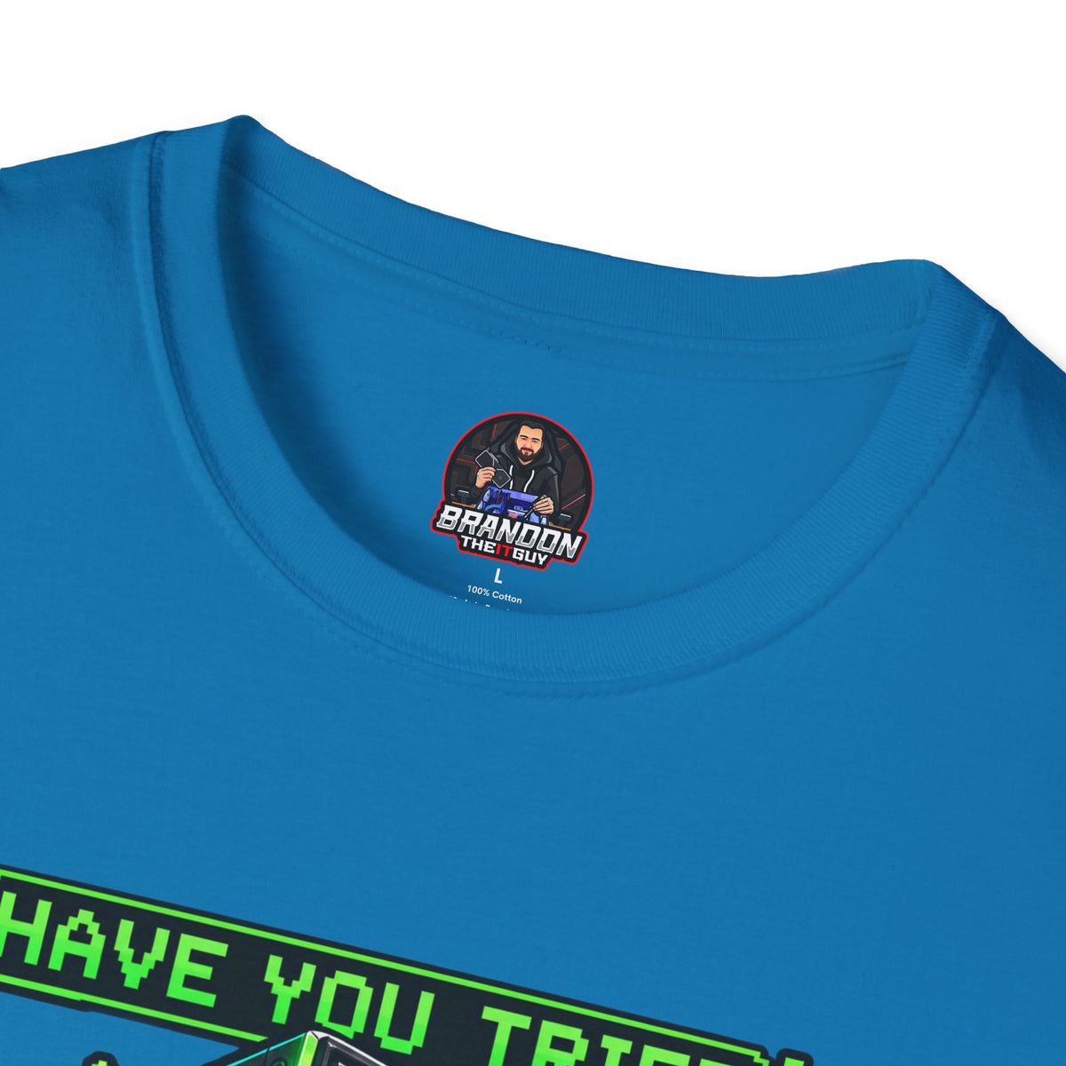 Have You Tried Turning Me Off and On Again? Tee