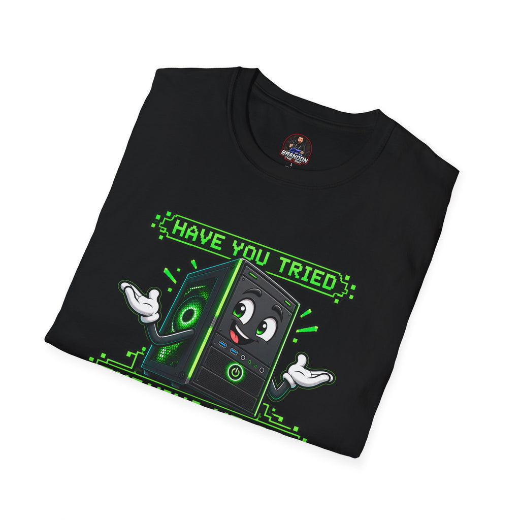 Have You Tried Turning Me Off and On Again? Tee