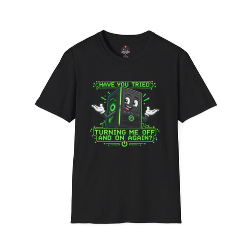 Have You Tried Turning Me Off and On Again? Tee