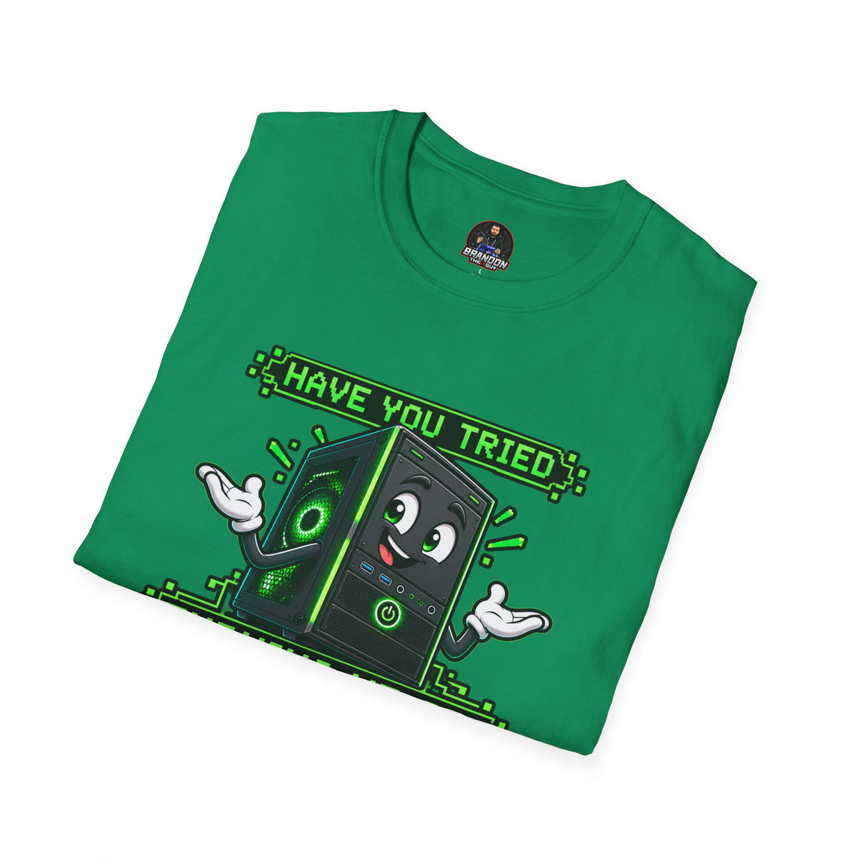Have You Tried Turning Me Off and On Again? Tee