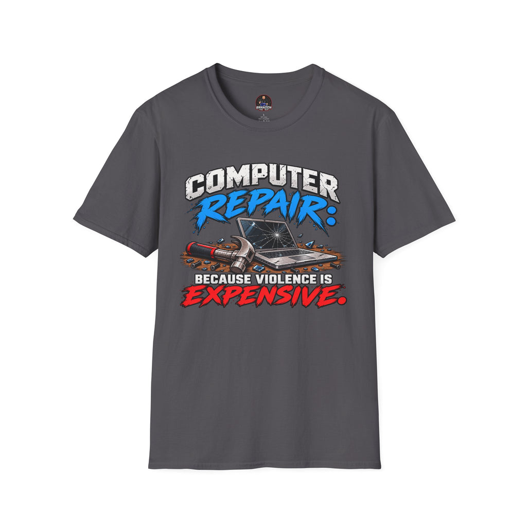 Computer Repair: Because Violence is EXPENSIVE Tee