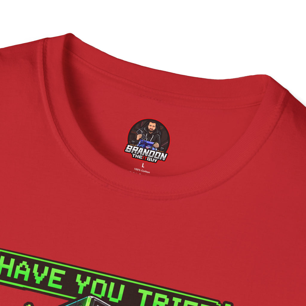 Have You Tried Turning Me Off and On Again? Tee
